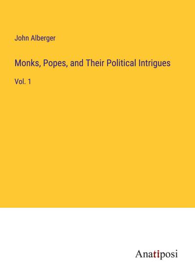 Monks, Popes, and Their Political Intrigues