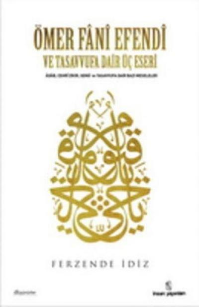 Ömer Fani Efendi ve Tasavvufa Dair Üc Eseri
