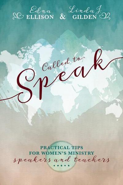 Called to Speak: Practical Tips for Women’s Ministry Speakers and Teachers