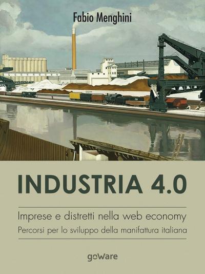 Menghini, F: Industria 4.0. Imprese e distretti nella web ec