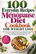 100 Everyday Recipes Menopause Diet Cookbook for Weight Loss