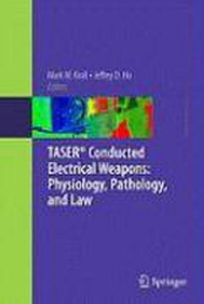 TASER® Conducted Electrical Weapons: Physiology, Pathology, and Law