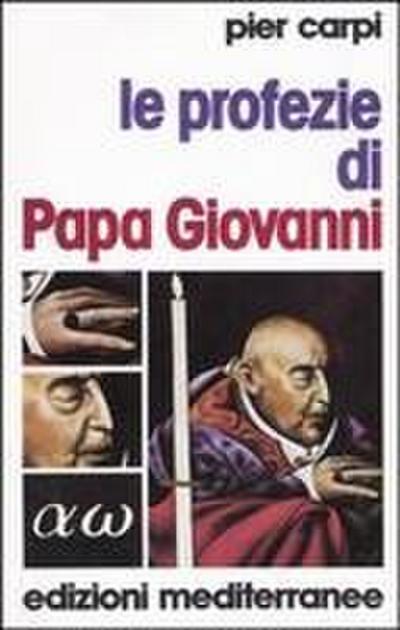 Le profezie di papa Giovanni. La storia dell’umanità dal 1935 al 2033