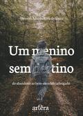 Um Menino sem Destino: Do Abandono ao Bem-Sucedido Advogado