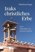 Iraks christliches Erbe von Matthias Kopp | Buch