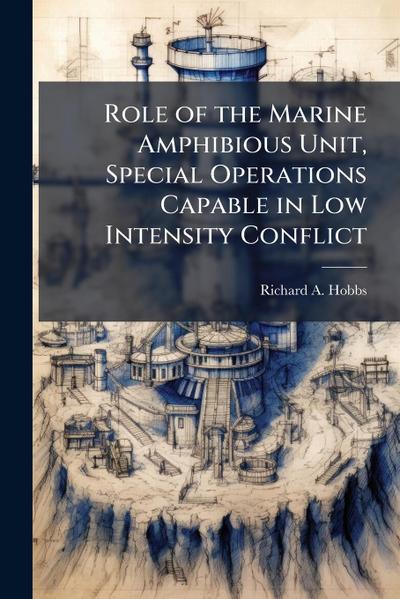 Role of the Marine Amphibious Unit, Special Operations Capable in Low Intensity Conflict