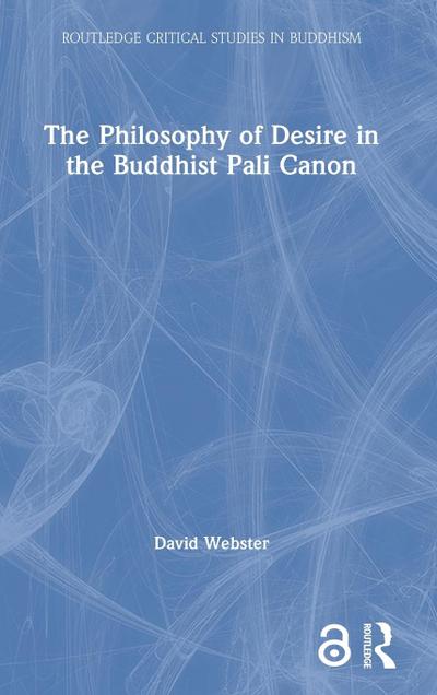 The Philosophy of Desire in the Buddhist Pali Canon