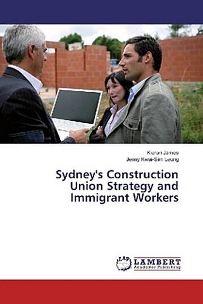 Sydney’s Construction Union Strategy and Immigrant Workers