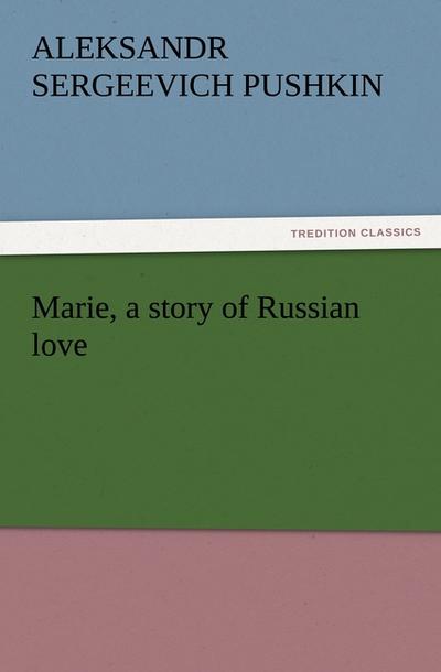 Marie, a story of Russian love