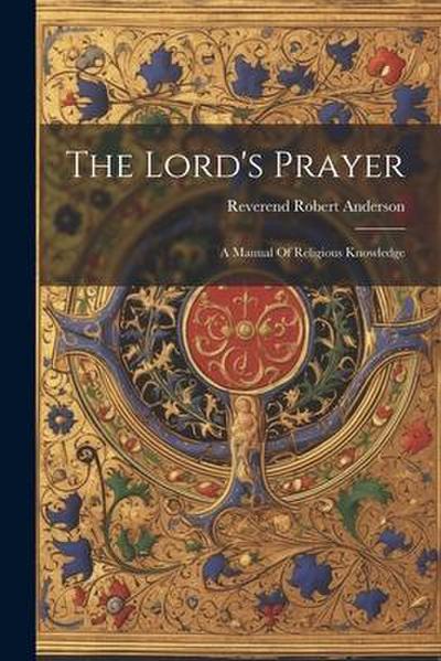 The Lord’s Prayer: A Manual Of Religious Knowledge