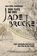 Der Tote an der Jade-Brücke