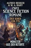 Zwei Science Fiction Romane: Der Seher von Yys & Monster aus der Retorte