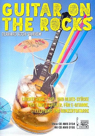 Guitar on the Rocks (+CD)für E-Gitarre, Steelstring und Konzertgitarre