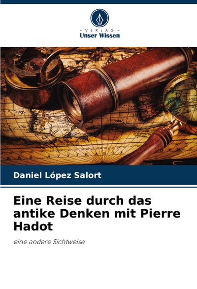 Eine Reise durch das antike Denken mit Pierre Hadot