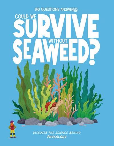 Could We Survive Without Seaweed?