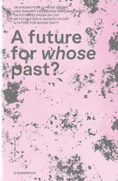 A future for whose past?