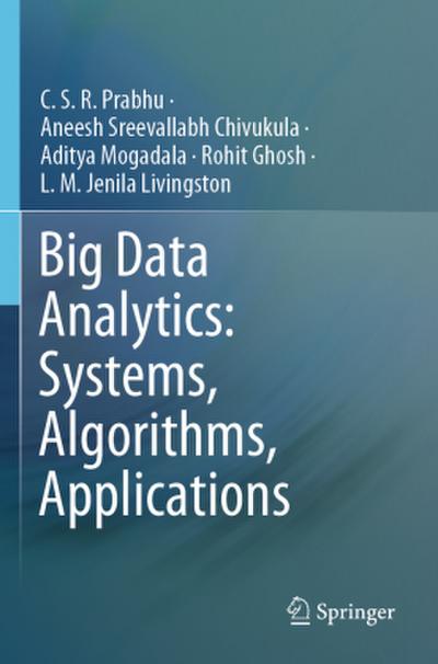 Big Data Analytics: Systems, Algorithms, Applications