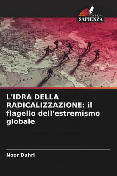 L’IDRA DELLA RADICALIZZAZIONE: il flagello dell’estremismo globale