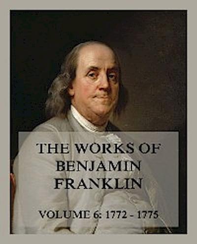 The Works of Benjamin Franklin, Volume 6
