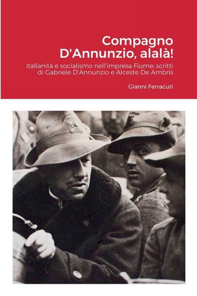 Compagno D’Annunzio, alalà!