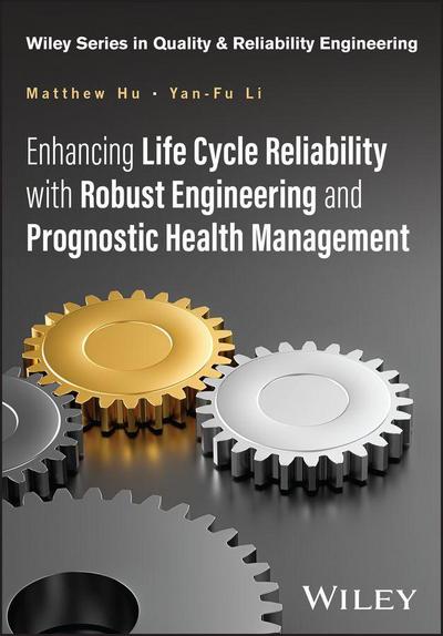 Enhancing Life Cycle Reliability with Robust Engineering and Prognostic Health Management
