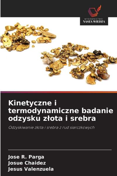 Kinetyczne i termodynamiczne badanie odzysku z¿ota i srebra