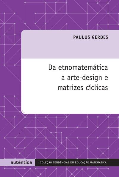 Da etnomatemática a arte-design e matrizes cíclicas