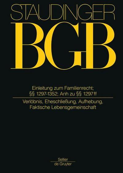 J. von Staudingers Kommentar zum Bürgerlichen Gesetzbuch mit Einführungsgesetz und Nebengesetzen. Familienrecht Einleitung zum Familienrecht; §§ 1297-1352; Anh. zu §§ 1297 ff;