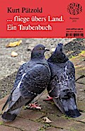 ... fliege übers Land. Ein Taubenbuch
