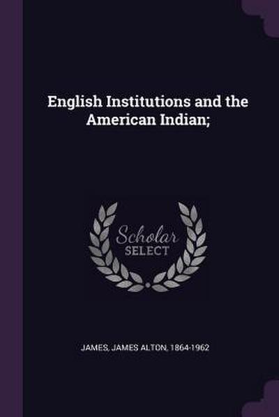 English Institutions and the American Indian;