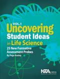 Uncovering Student Ideas in Life Science, Volume 1