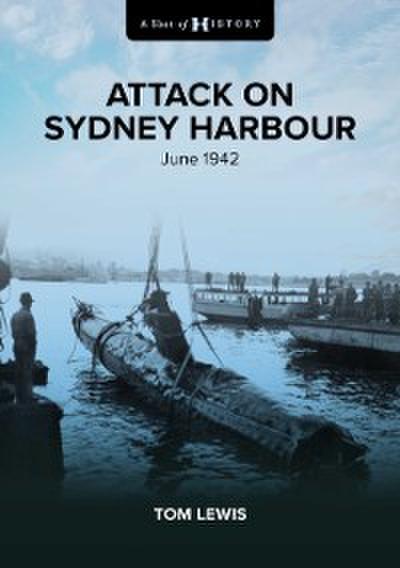 Shot of History: Attack on Sydney Harbour