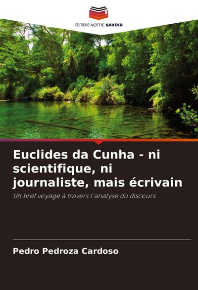 Euclides da Cunha - ni scientifique, ni journaliste, mais écrivain