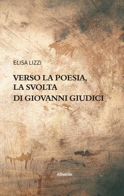 Verso la poesia, la svolta di Giovanni Giudici