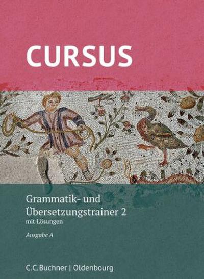 Cursus A neu Grammatik- und Übersetzungstrainer 2