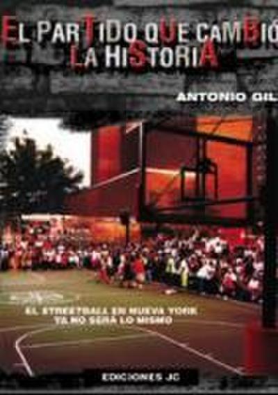 El partido que cambió la historia : el streetball en Nueva York ya no será lo mismo
