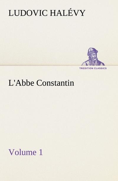 L’Abbe Constantin - Volume 1