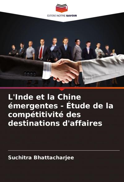 L’Inde et la Chine émergentes - Étude de la compétitivité des destinations d’affaires