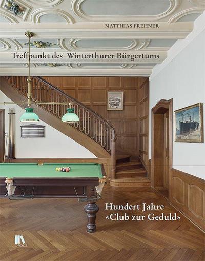 Frehner, M: Hundert Jahre Club zur Geduld