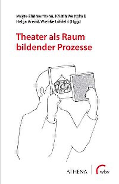 Theater als Raum bildender Prozesse