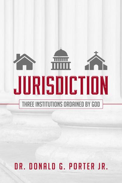 Jurisdiction - Three Institutions Ordained By God