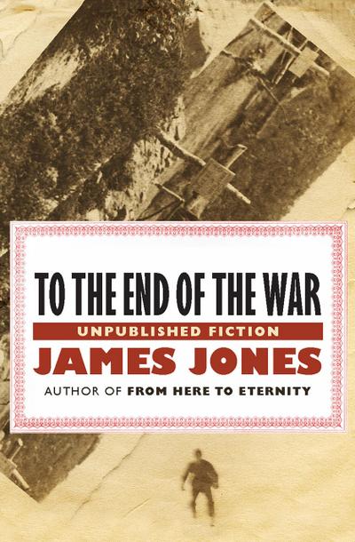 Jones, J: To the End of the War