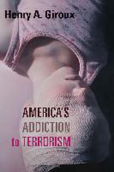 America’s Addiction to Terrorism