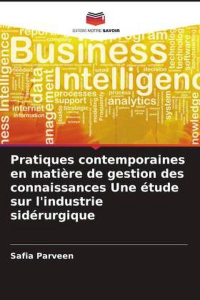 Pratiques contemporaines en matière de gestion des connaissances Une étude sur l’industrie sidérurgique