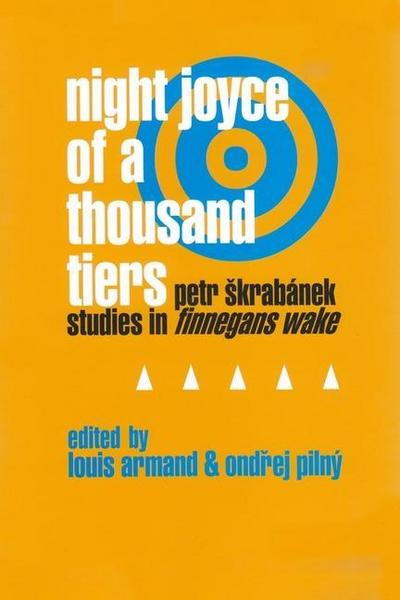 Night Joyce of a Thousand Tiers: Petr Skrabanek: Studies in Finnegans Wake