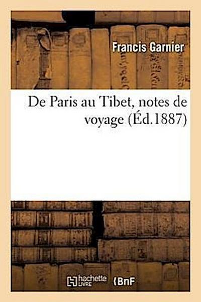 de Paris Au Tibet, Notes de Voyage (Éd.1887)