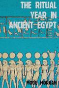 The Ritual Year in Ancient Egypt