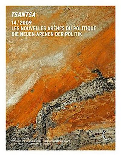 Tsantsa 14 - Die neuen Arenen der Politik / Les nouvelles arènes du politique