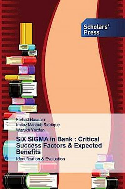 SIX SIGMA in Bank : Critical Success Factors & Expected Benefits