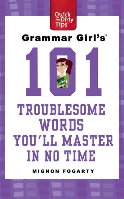 Grammar Girl’s 101 Troublesome Words You’ll Master in No Time
